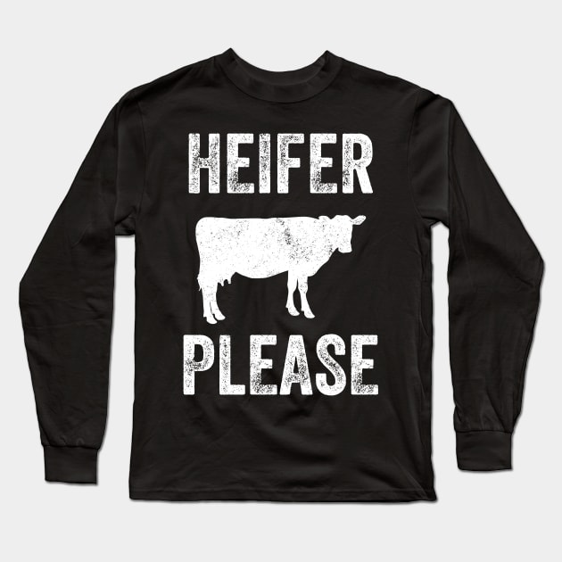 Heifer please Long Sleeve T-Shirt by captainmood